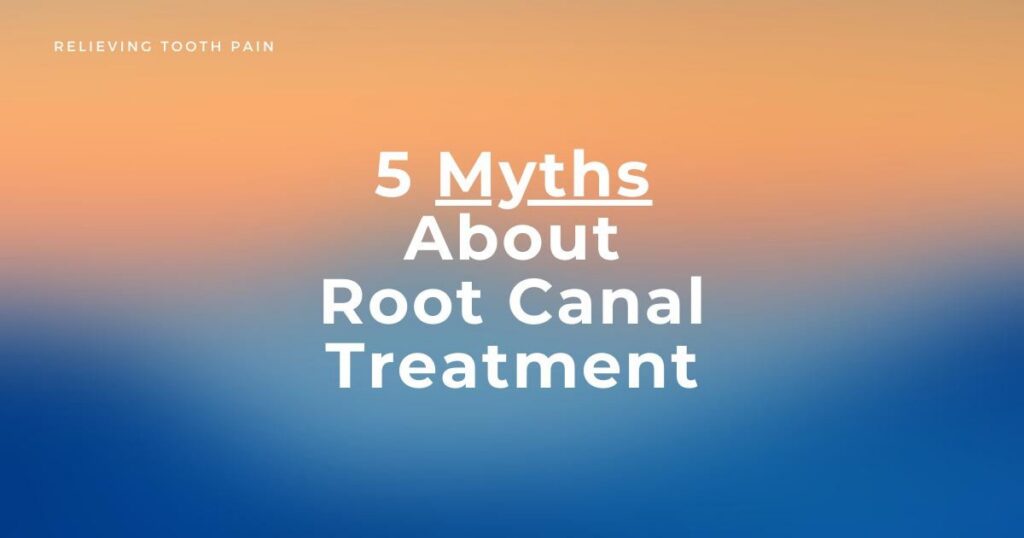 Myths About Root Canal Treatment